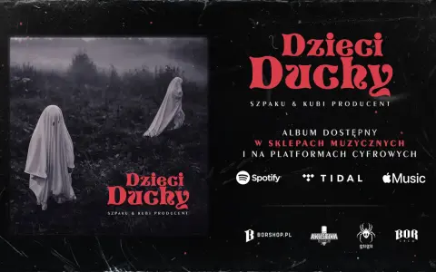 Dzieci Duchy Szpaku & Kubi Producent. Album dostępny w sklepach i na platformach. Koniec.